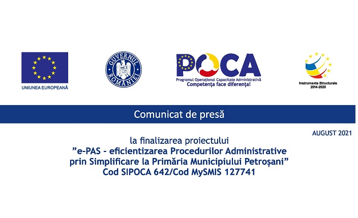 Comunicat de presa la finalizarea proiectului  si ~e-PAS - eficientizarea Procedurilor Administrative prin Simplificare la Primaria Municipiului Petrosani si ~ Cod SIPOCA 642/Cod MySMIS 127741