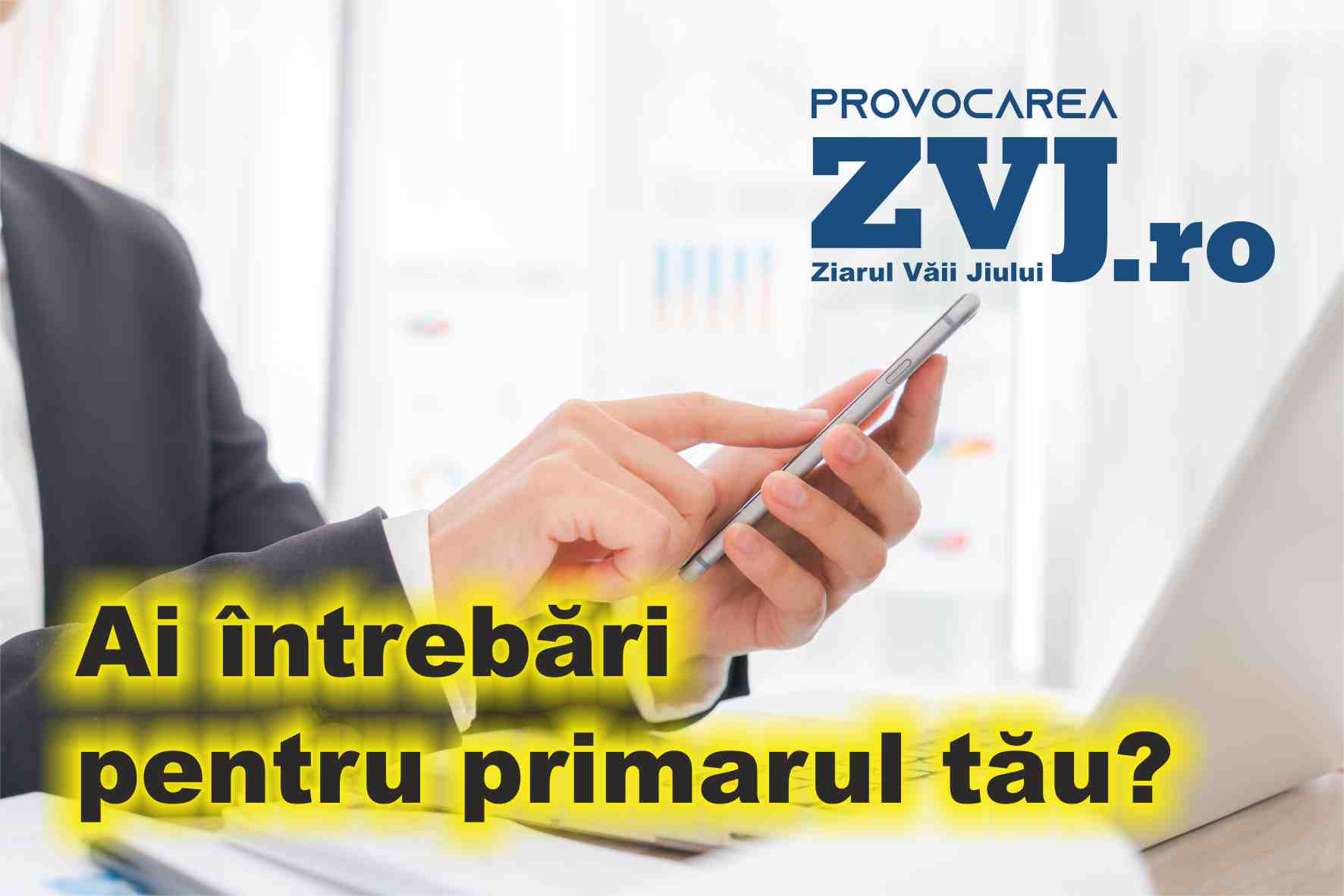 Provocarea ZVJ. / Ai intrebari pentru primarul tau?