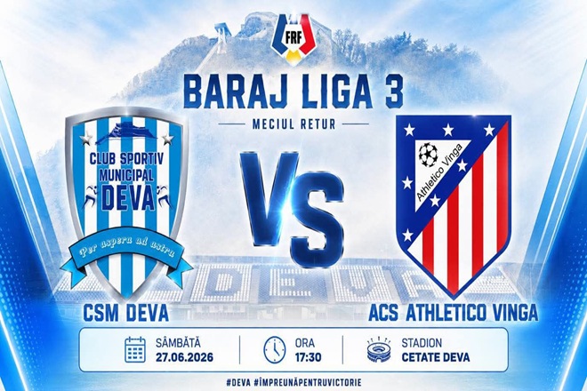 27 iunie, de la ora 17:30. Momentul adevarului la Deva